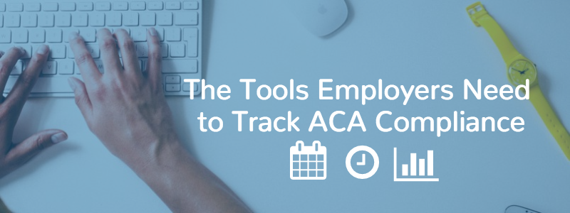 The Tools Employers Need for ACA Compliance Tracking