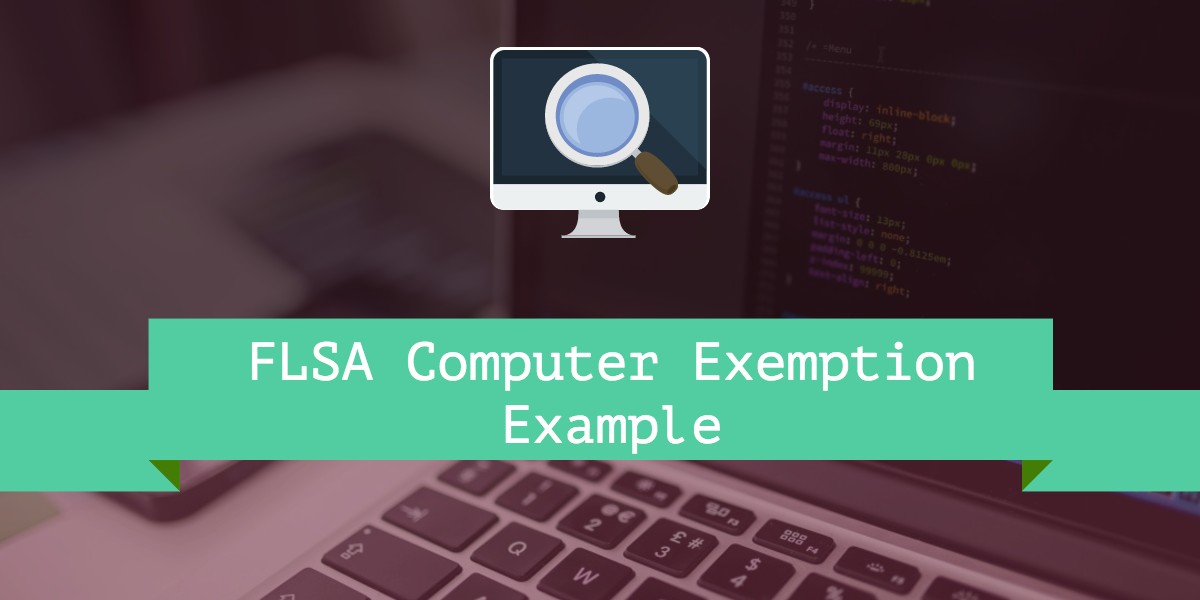 FLSA Computer Exemption How to Determine if Employees Qualify