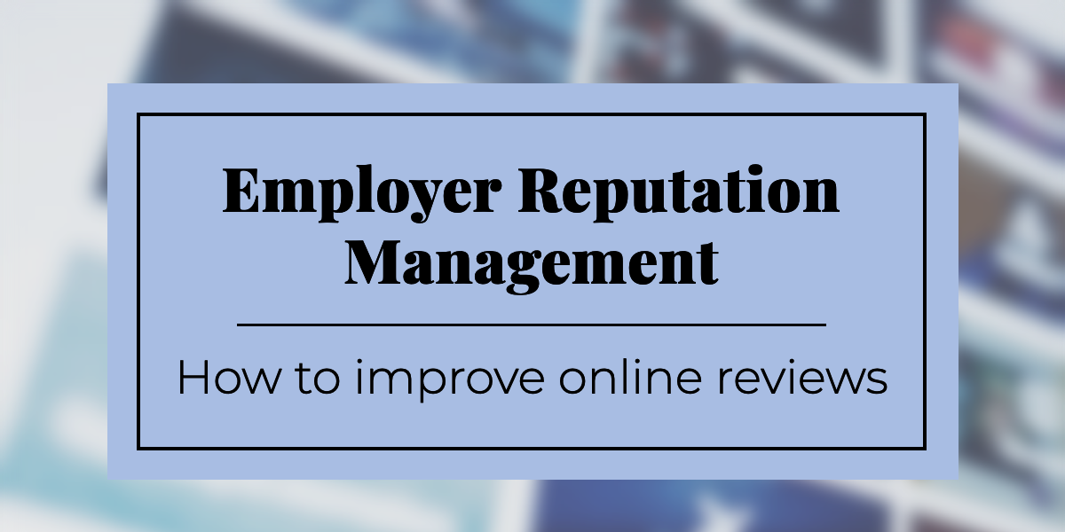 employer-reputation-management-how-to-improve-online-reviews