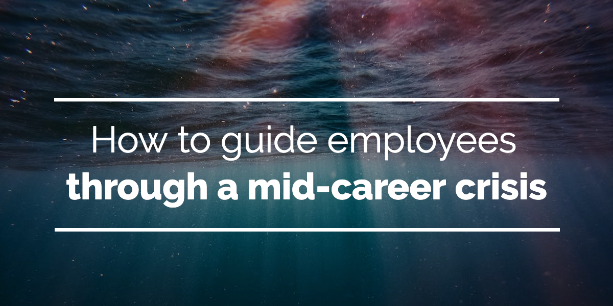 how-to-guide-employees-through-a-mid-career-crisis