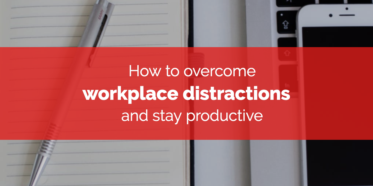 how-to-overcome-workplace-distractions