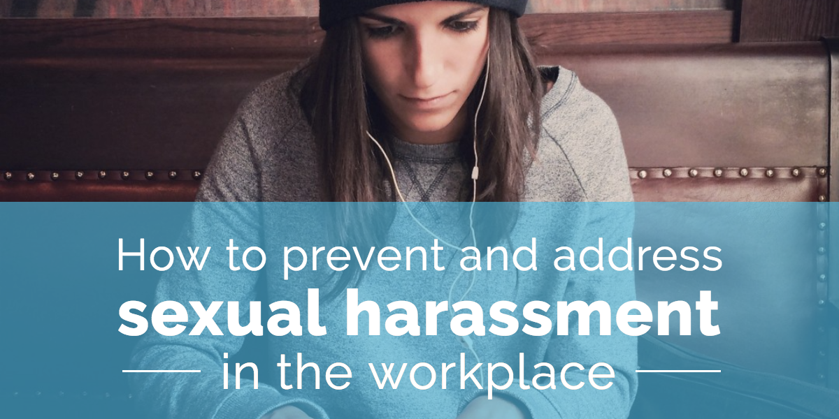 How To Prevent And Address Sexual Harassment In The Workplace 