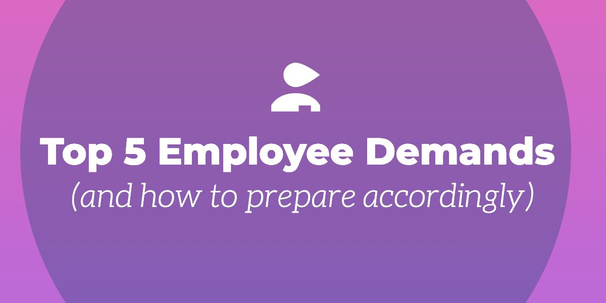 top-5-employee-demands-and-how-to-prepare-accordingly