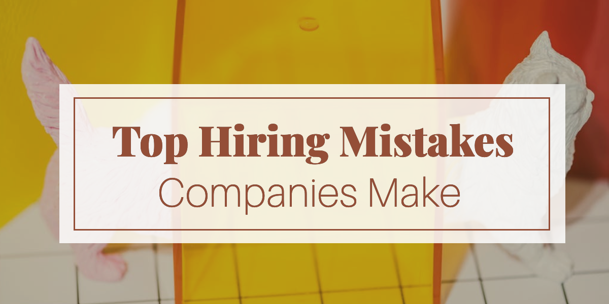 top-hiring-mistakes-companies-make (1)